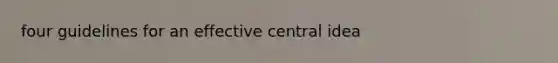 four guidelines for an effective central idea