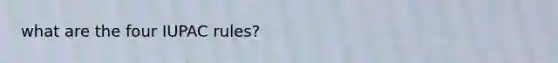 what are the four IUPAC rules?