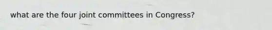 what are the four joint committees in Congress?