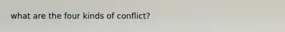 what are the four kinds of conflict?