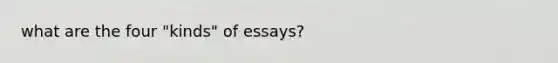 what are the four "kinds" of essays?