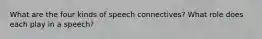 What are the four kinds of speech connectives? What role does each play in a speech?