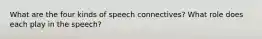 What are the four kinds of speech connectives? What role does each play in the speech?