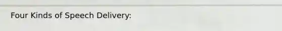 Four Kinds of Speech Delivery: