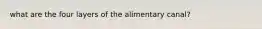 what are the four layers of the alimentary canal?