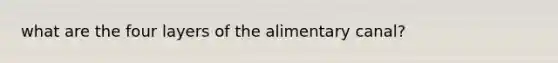 what are the four layers of the alimentary canal?