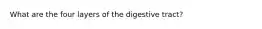 What are the four layers of the digestive tract?