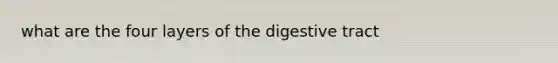 what are the four layers of the digestive tract