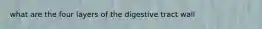 what are the four layers of the digestive tract wall