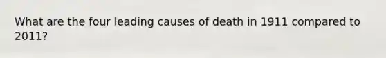 What are the four leading causes of death in 1911 compared to 2011?