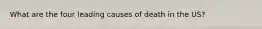What are the four leading causes of death in the US?