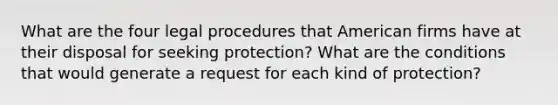 What are the four legal procedures that American firms have at their disposal for seeking protection? What are the conditions that would generate a request for each kind of protection?