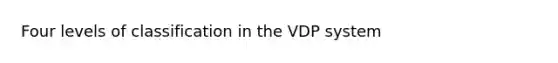 Four levels of classification in the VDP system