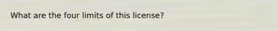 What are the four limits of this license?