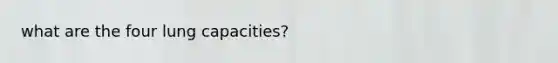 what are the four lung capacities?