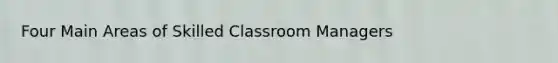 Four Main Areas of Skilled Classroom Managers