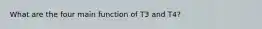 What are the four main function of T3 and T4?