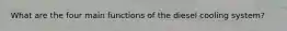What are the four main functions of the diesel cooling system?