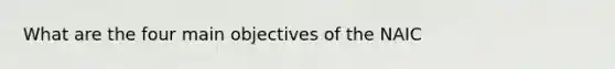 What are the four main objectives of the NAIC