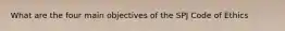 What are the four main objectives of the SPJ Code of Ethics