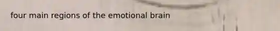 four main regions of the emotional brain