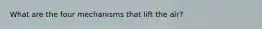 What are the four mechanisms that lift the air?