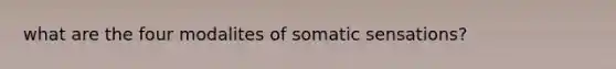 what are the four modalites of somatic sensations?