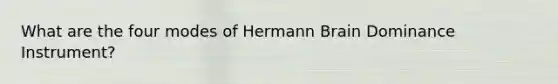 What are the four modes of Hermann Brain Dominance Instrument?