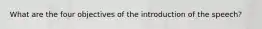 What are the four objectives of the introduction of the speech?