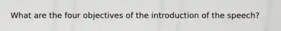 What are the four objectives of the introduction of the speech?