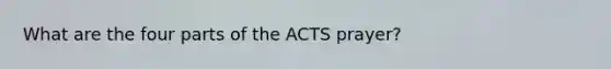 What are the four parts of the ACTS prayer?