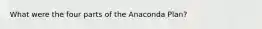 What were the four parts of the Anaconda Plan?