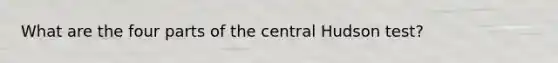 What are the four parts of the central Hudson test?