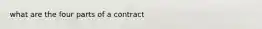 what are the four parts of a contract