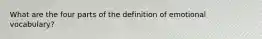What are the four parts of the definition of emotional vocabulary?
