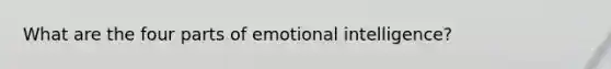 What are the four parts of emotional intelligence?