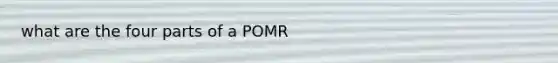 what are the four parts of a POMR