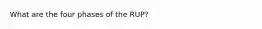 What are the four phases of the RUP?