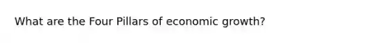 What are the Four Pillars of economic growth?