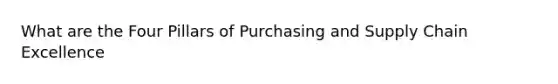 What are the Four Pillars of Purchasing and Supply Chain Excellence