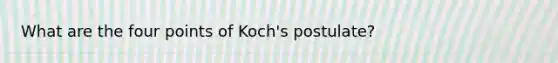 What are the four points of Koch's postulate?