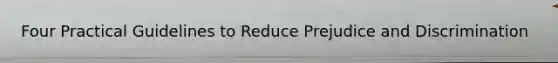 Four Practical Guidelines to Reduce Prejudice and Discrimination