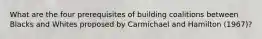 What are the four prerequisites of building coalitions between Blacks and Whites proposed by Carmichael and Hamilton (1967)?