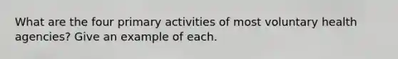 What are the four primary activities of most voluntary health agencies? Give an example of each.