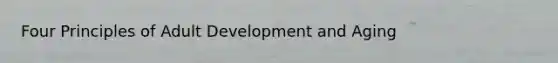 Four Principles of Adult Development and Aging