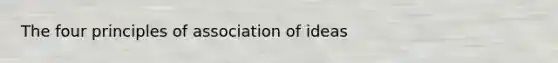 The four principles of association of ideas