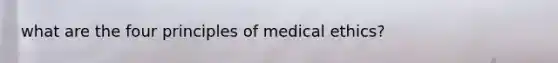 what are the four principles of medical ethics?