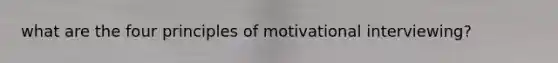 what are the four principles of motivational interviewing?