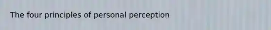 The four principles of personal perception