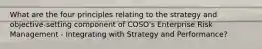 What are the four principles relating to the strategy and objective-setting component of COSO's Enterprise Risk Management - Integrating with Strategy and Performance?